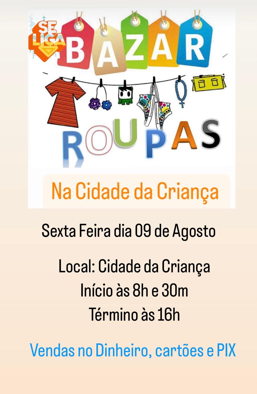 Bazar de Roupas da Cidade da Criança - dia 09 de Agosto de 2024